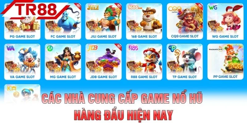 Các nhà cung cấp game nổ hũ hàng đầu hiện nay