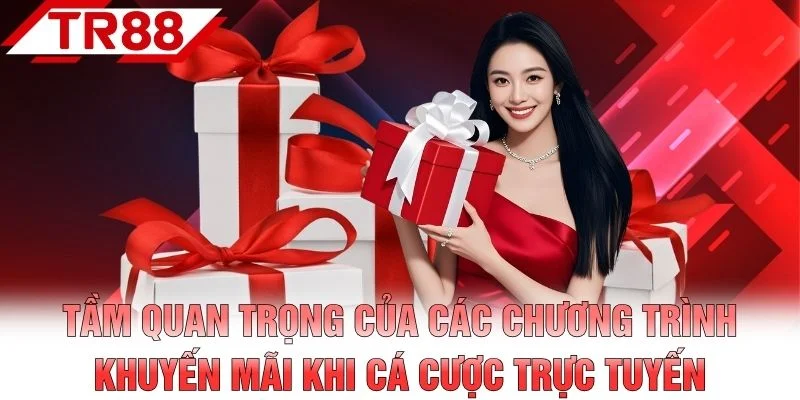 Tầm quan trọng của các chương trình khuyến mãi khi cá cược trực tuyến